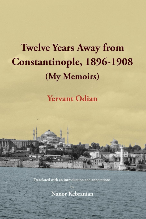 Kniha Twelve Years Away from Constantinople Nanor Kebranian