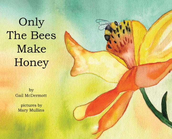 Kniha Only The Bees Make Honey Gail McDermott