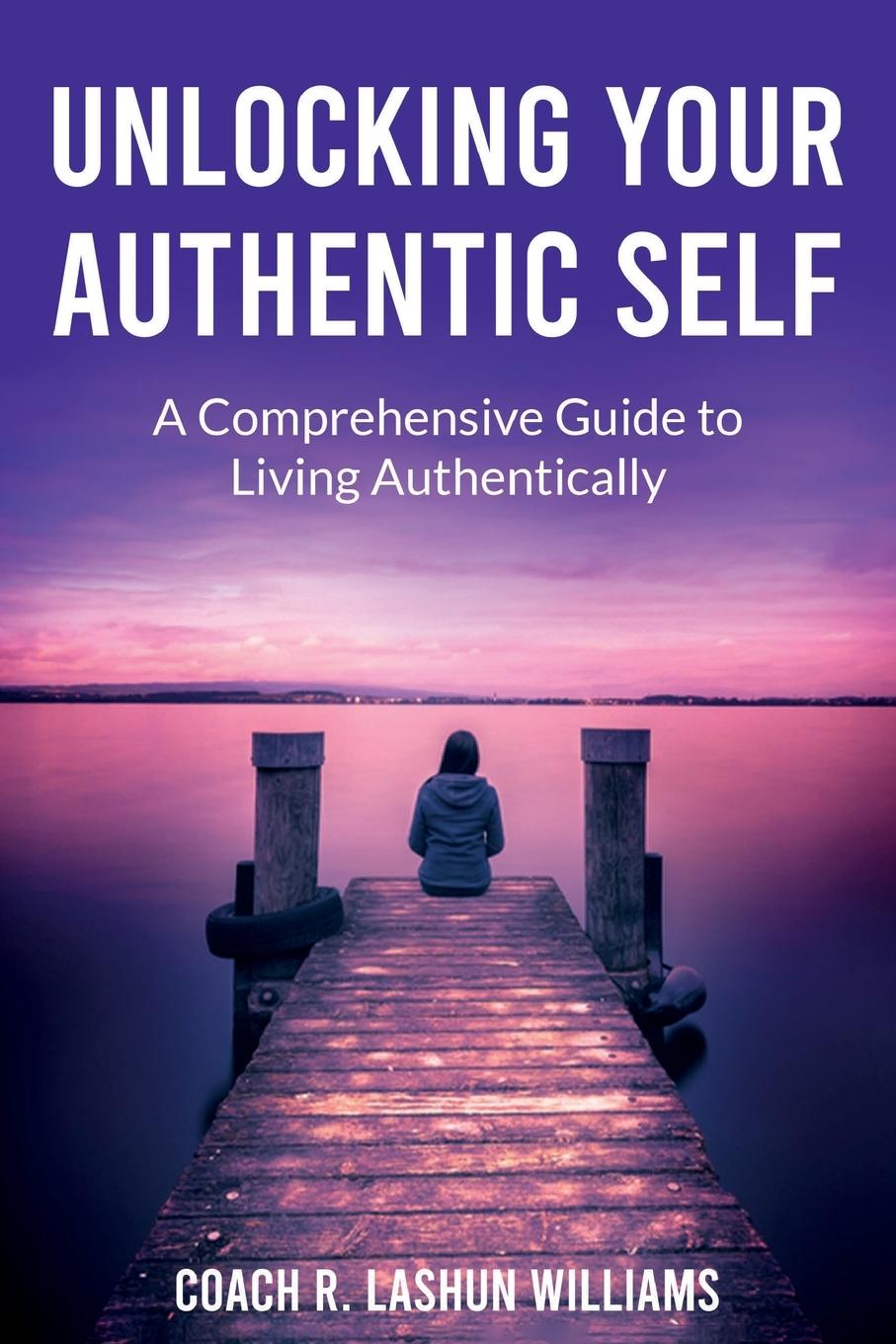 Kniha Unlocking Your Authentic Self Coach R. LaShun Williams