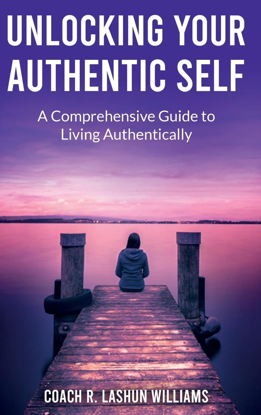 Kniha Unlocking Your Authentic Self Coach R. LaShun Williams