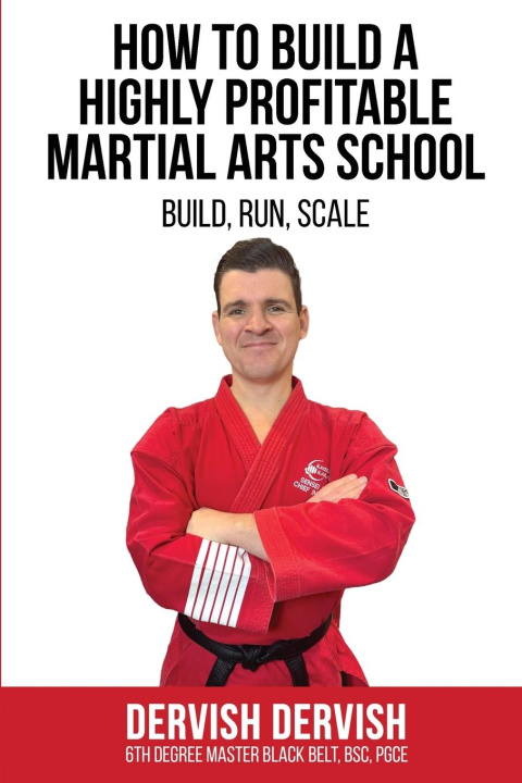 Kniha How To Build A Highly Profitable Martial Arts School 