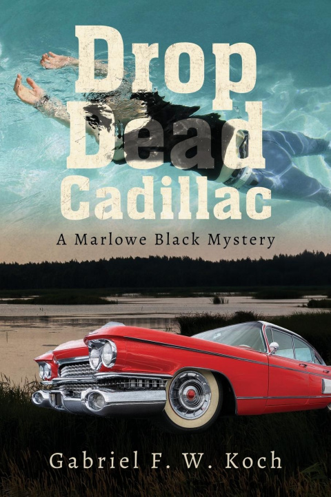 Knjiga Drop Dead Cadillac Gabriel F.W. Koch