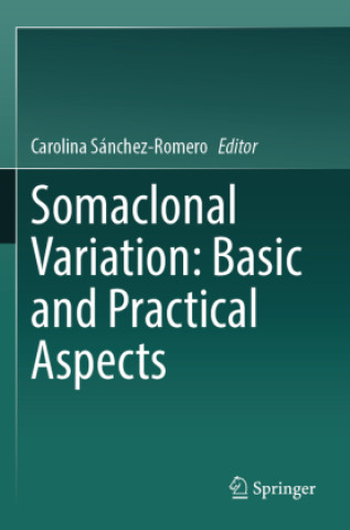 Kniha Somaclonal Variation: Basic and Practical Aspects Carolina Sánchez-Romero