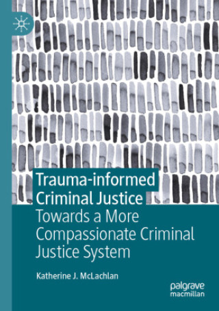 Kniha Trauma-informed Criminal Justice Katherine J. McLachlan