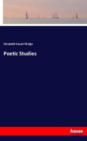 Kniha Poetic Studies Elizabeth Stuart Phelps