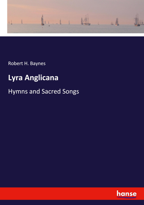 Kniha Lyra Anglicana Robert H. Baynes