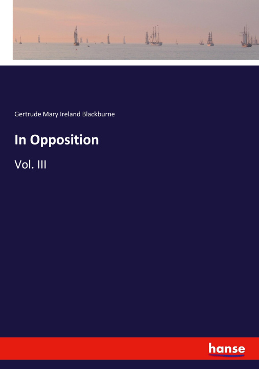 Kniha In Opposition Gertrude Mary Ireland Blackburne