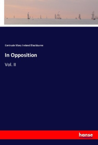 Kniha In Opposition Gertrude Mary Ireland Blackburne
