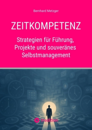 Kniha Zeitkompetenz Bernhard Metzger