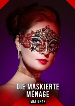 Kniha Die Maskierte Ménage Mia Graf