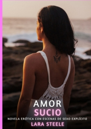 Kniha Amor Sucio Lara Steele
