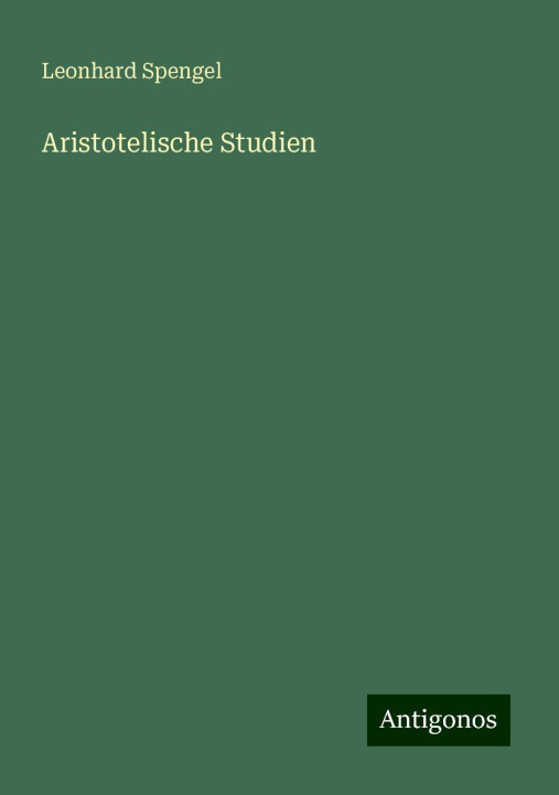 Knjiga Aristotelische Studien Leonhard Spengel