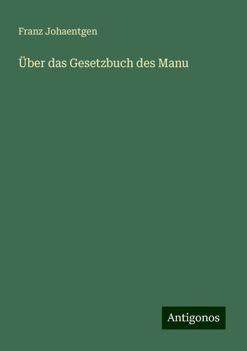 Kniha Über das Gesetzbuch des Manu Franz Johaentgen