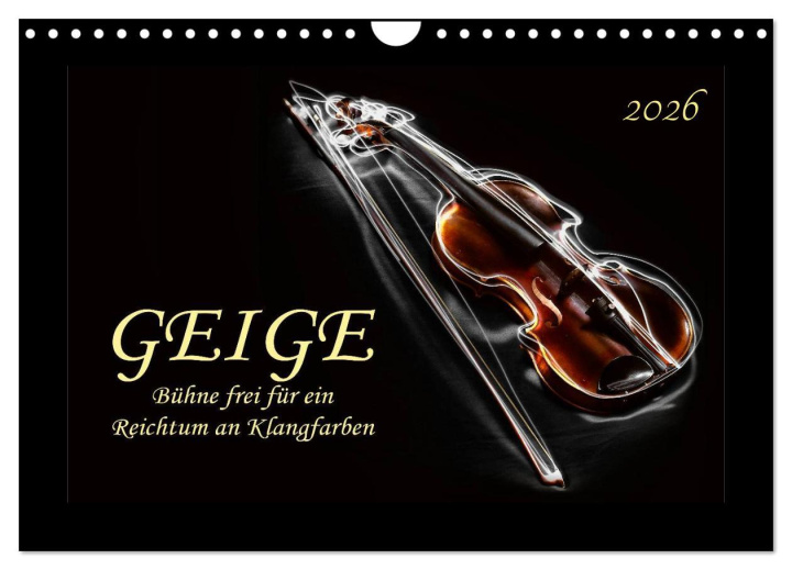 Календар/тефтер Geige - Bühne frei für ein Reichtum an Klangfarben (Wandkalender 2026 DIN A4 quer), CALVENDO Monatskalender Calvendo