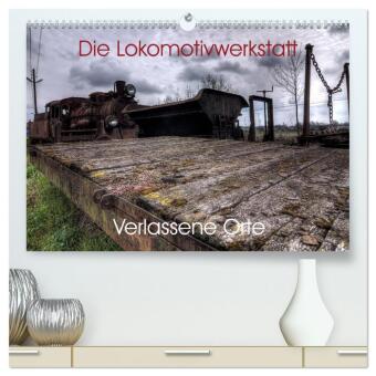 Календар/тефтер Verlassene Orte - Die Lokomotivwerkstatt (hochwertiger Premium Wandkalender 2026 DIN A2 quer), Kunstdruck in Hochglanz Calvendo