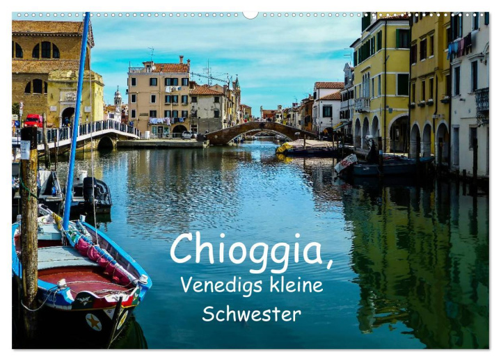 Kalendár/Diár Chioggia - Venedigs kleine Schwester (Wandkalender 2026 DIN A2 quer), CALVENDO Monatskalender Calvendo