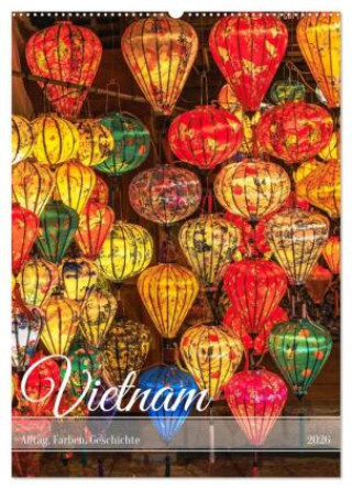 Kalendář/Diář Vietnam Alltag, Farben, Geschichte (Wandkalender 2026 DIN A2 hoch), CALVENDO Monatskalender Calvendo