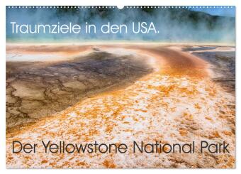 Календар/тефтер Traumziele in den USA. Der Yellowstone National Park (Wandkalender 2026 DIN A2 quer), CALVENDO Monatskalender Calvendo