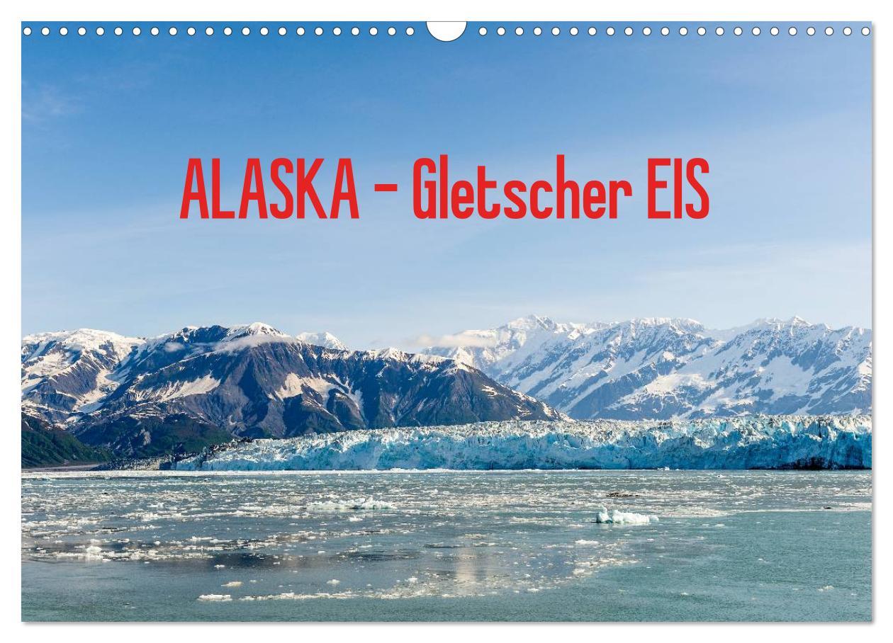 Календар/тефтер ALASKA Gletscher EIS (Wandkalender 2026 DIN A3 quer), CALVENDO Monatskalender Calvendo