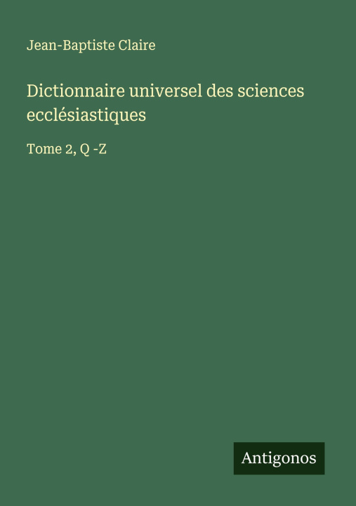 Kniha Dictionnaire universel des sciences ecclésiastiques 