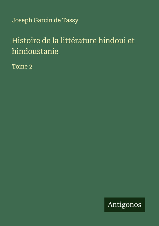 Книга Histoire de la littérature hindoui et hindoustanie 