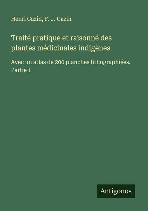Kniha Traité pratique et raisonné des plantes médicinales indig?nes F. J. Cazin