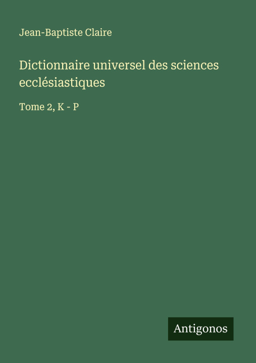 Carte Dictionnaire universel des sciences ecclésiastiques 