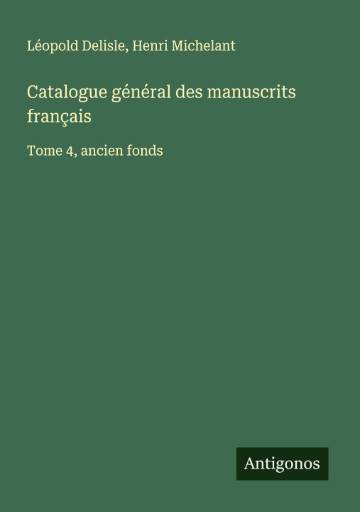 Knjiga Catalogue général des manuscrits français Henri Michelant