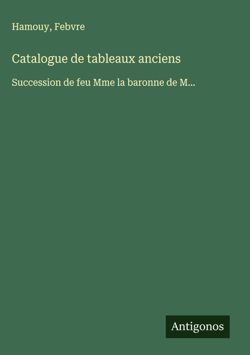 Kniha Catalogue de tableaux anciens Febvre