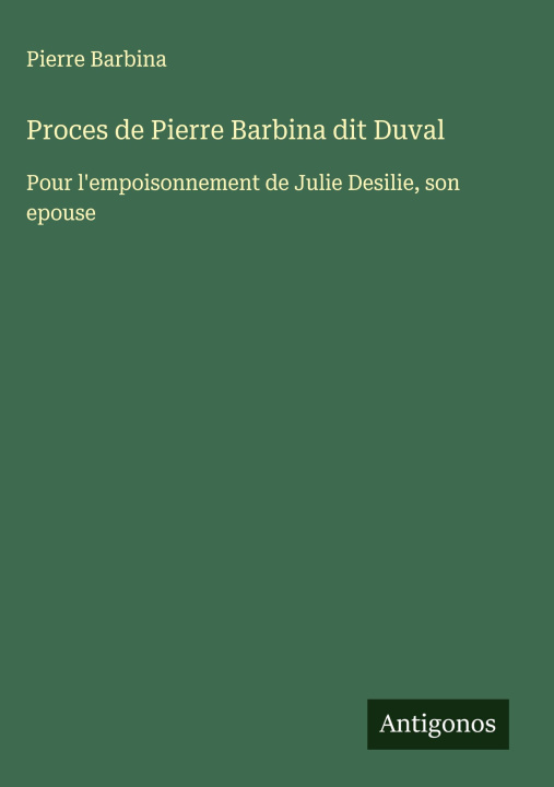 Carte Proces de Pierre Barbina dit Duval Pierre Barbina