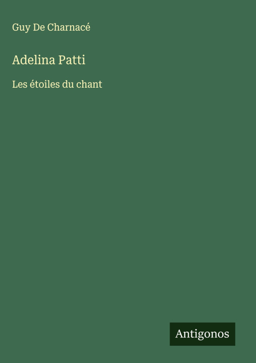 Книга Adelina Patti Guy De Charnacé