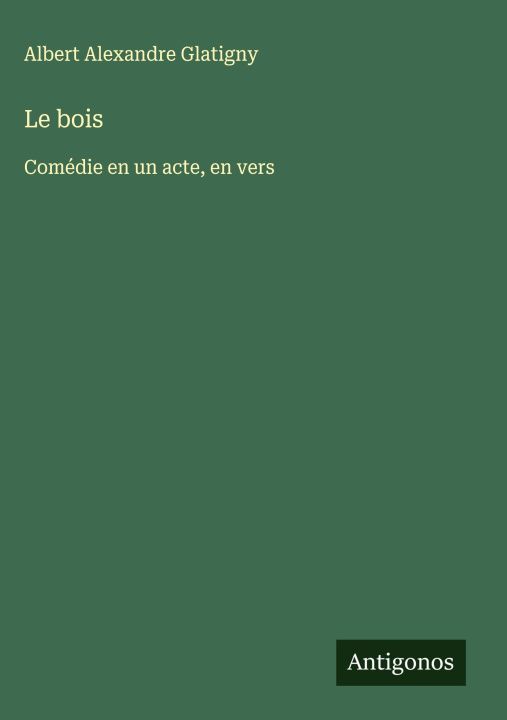 Kniha Le bois Albert Alexandre Glatigny