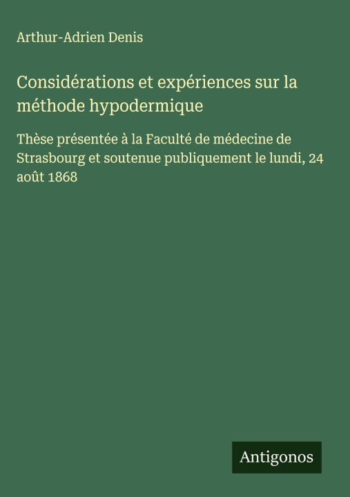 Kniha Considérations et expériences sur la méthode hypodermique Arthur-Adrien Denis