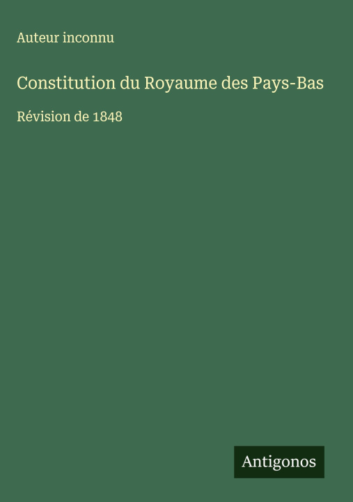 Carte Constitution du Royaume des Pays-Bas Auteur inconnu