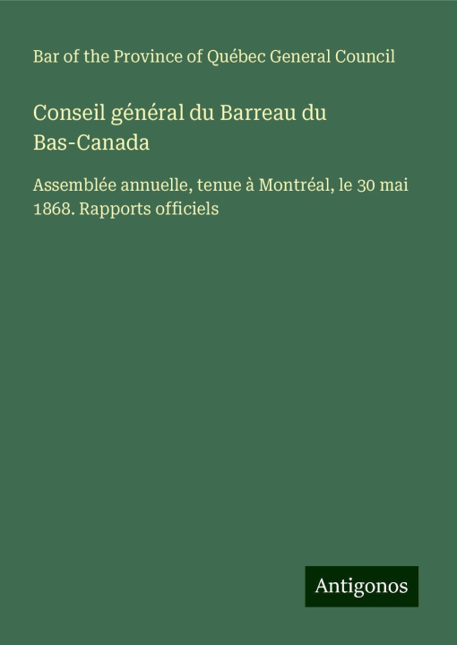 Kniha Conseil général du Barreau du Bas-Canada Province of Québec Gen. Council Bar