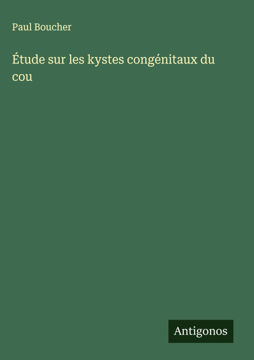 Kniha Étude sur les kystes congénitaux du cou Paul Boucher