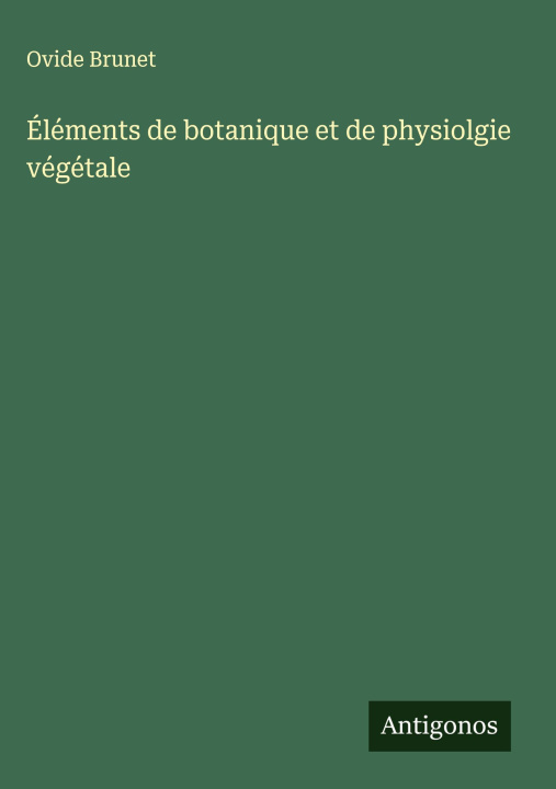 Livro Éléments de botanique et de physiolgie végétale Ovide Brunet