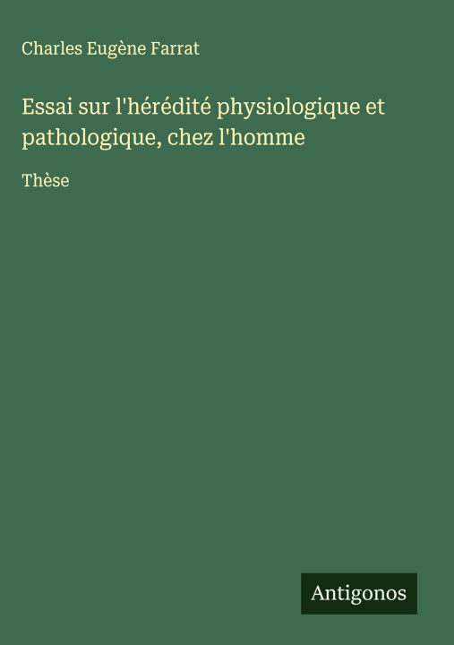 Kniha Essai sur l'hérédité physiologique et pathologique, chez l'homme Charles Eugène Farrat