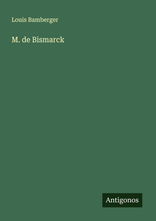 Kniha M. de Bismarck Louis Bamberger