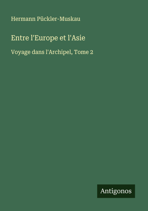 Knjiga Entre l'Europe et l'Asie Hermann Pückler-Muskau