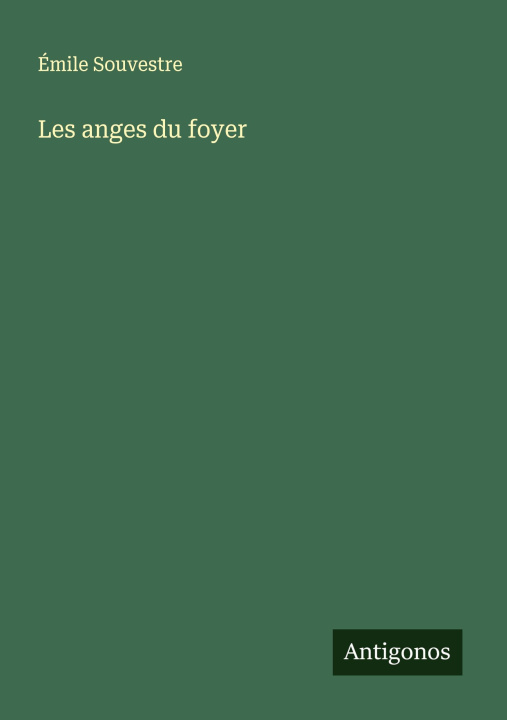 Knjiga Les anges du foyer Émile Souvestre