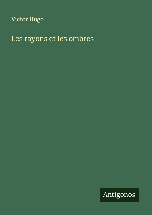 Kniha Les rayons et les ombres Victor Hugo