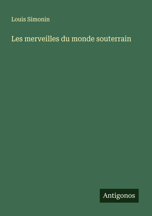 Buch Les merveilles du monde souterrain Louis Simonin
