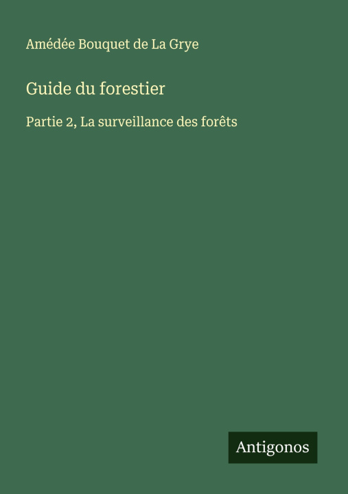 Kniha Guide du forestier Amédée Bouquet de La Grye