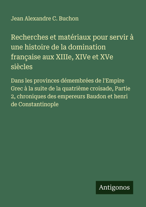 Kniha Recherches et matériaux pour servir ? une histoire de la domination française aux XIIIe, XIVe et XVe si?cles 