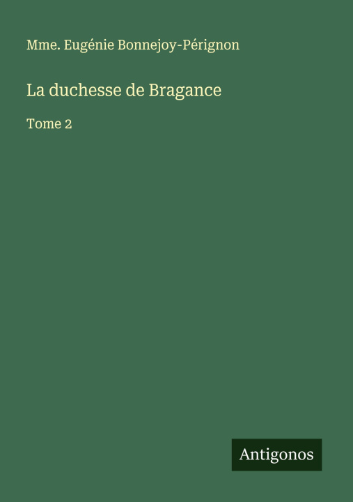 Kniha La duchesse de Bragance Mme. Eugénie Bonnejoy-Pérignon