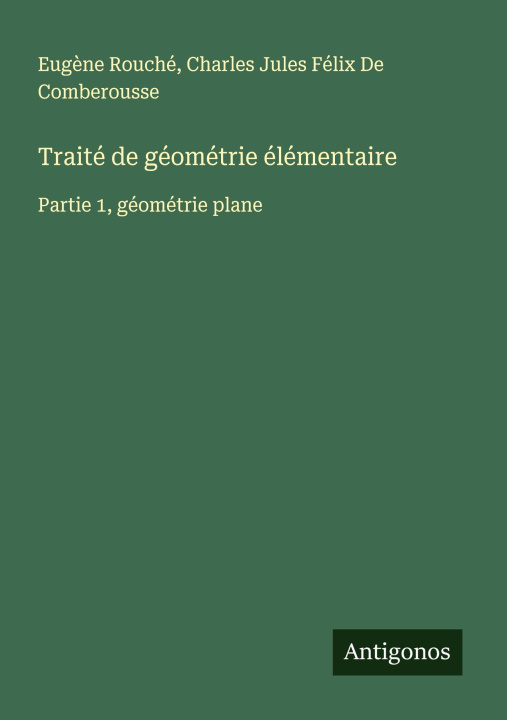 Kniha Traité de géométrie élémentaire Charles Jules Félix De Comberousse