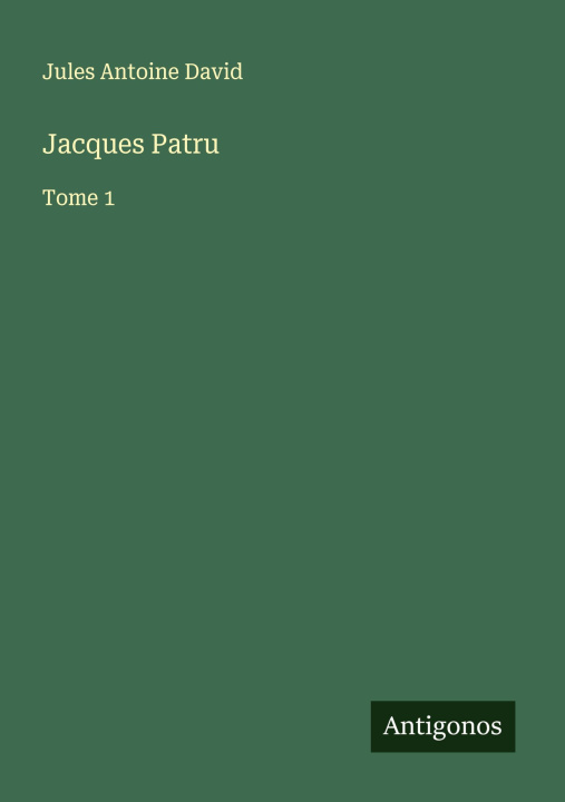 Kniha Jacques Patru Jules Antoine David