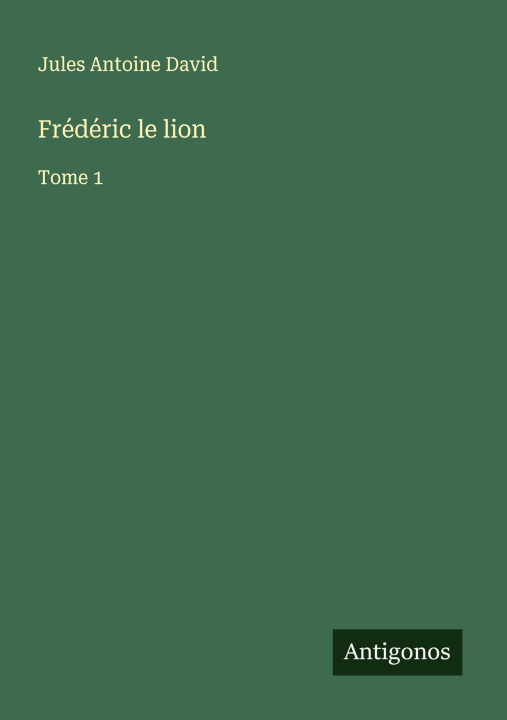 Knjiga Frédéric le lion Jules Antoine David