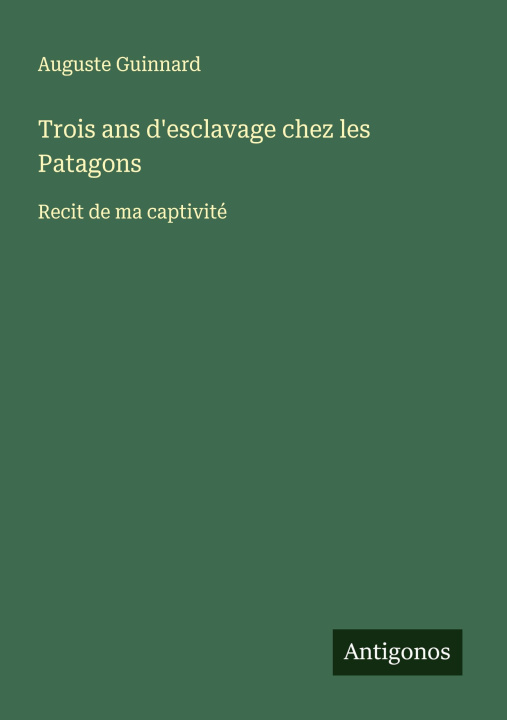 Kniha Trois ans d'esclavage chez les Patagons 